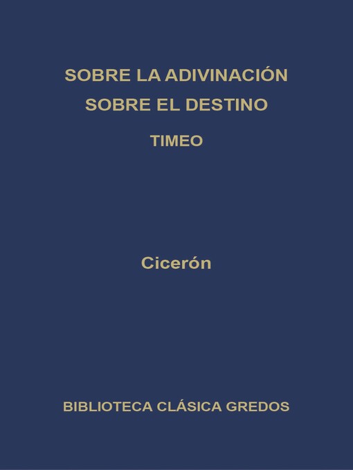 Title details for Sobre la adivinación. Sobre el destino. Timeo by Cicerón - Available